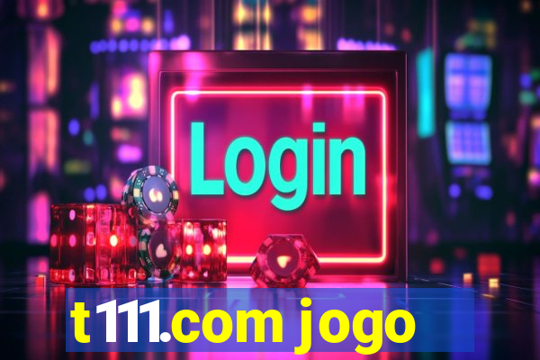 t111.com jogo