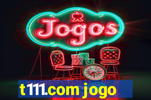 t111.com jogo