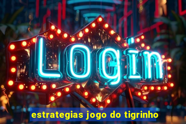 estrategias jogo do tigrinho