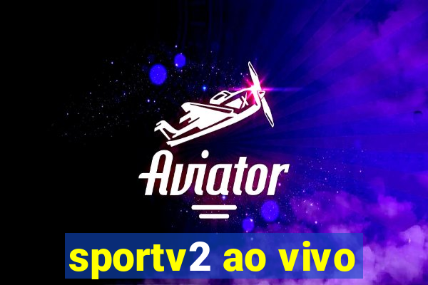 sportv2 ao vivo