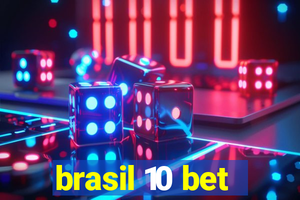 brasil 10 bet