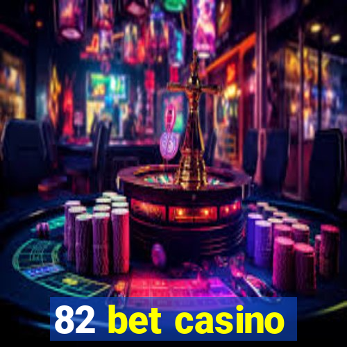 82 bet casino