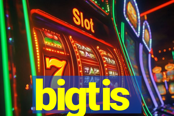 bigtis