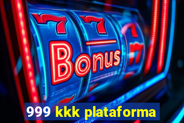 999 kkk plataforma