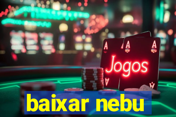 baixar nebu