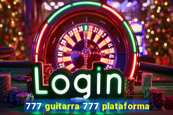 777 guitarra 777 plataforma