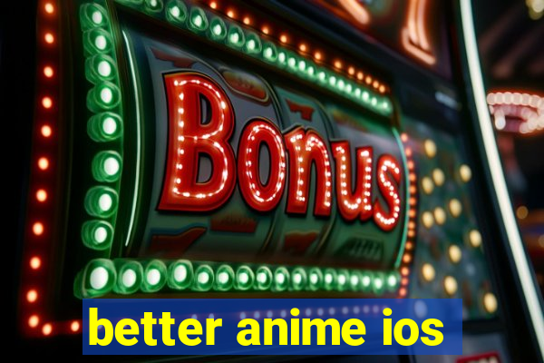 better anime ios