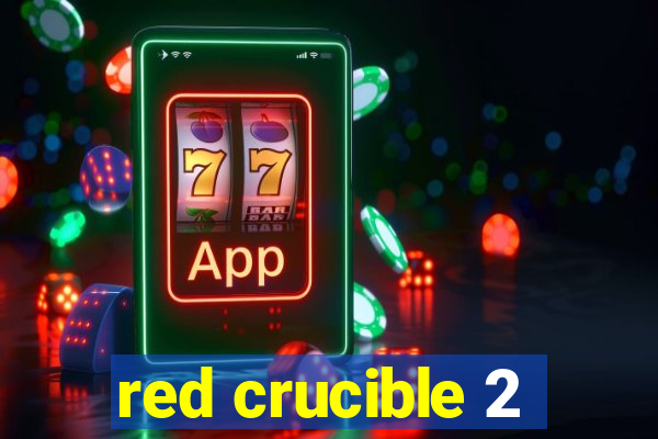 red crucible 2