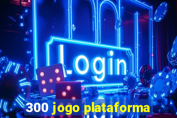 300 jogo plataforma