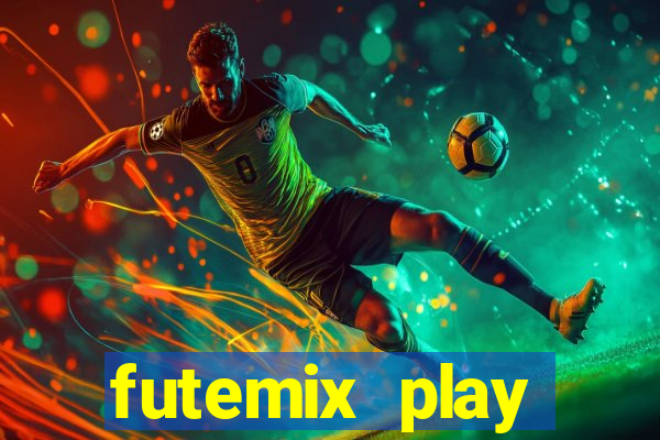 futemix play futebol ao vivo