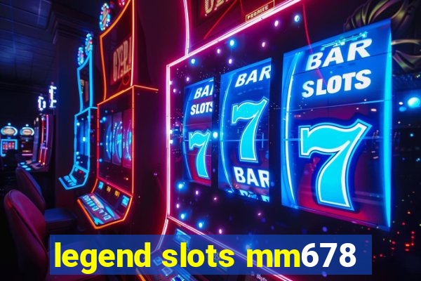 legend slots mm678