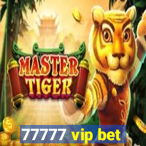 77777 vip bet