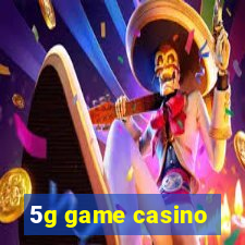 5g game casino