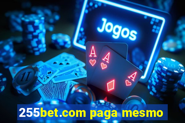 255bet.com paga mesmo