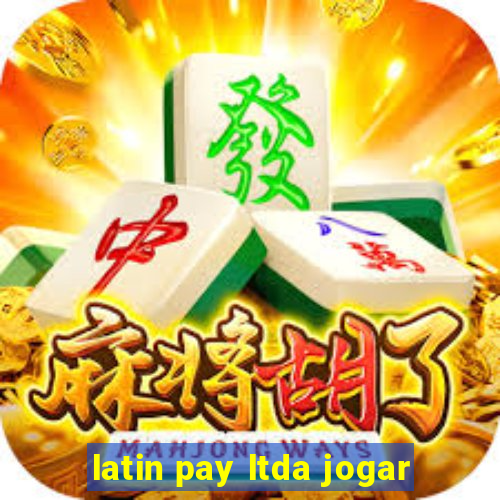 latin pay ltda jogar