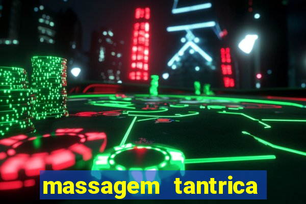 massagem tantrica zona leste