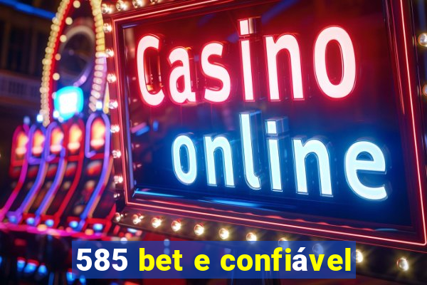 585 bet e confiável