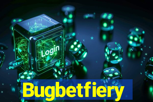 Bugbetfiery