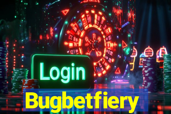 Bugbetfiery