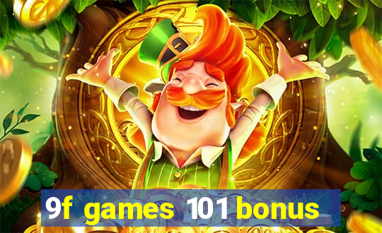 9f games 101 bonus