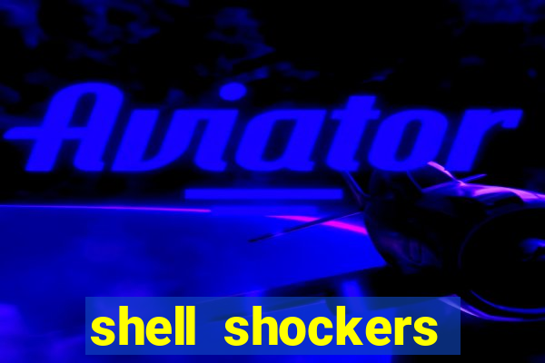 shell shockers unblocked links