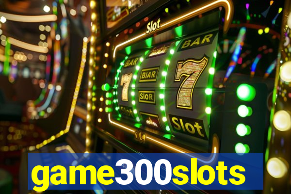 game300slots