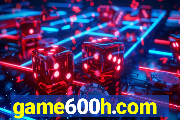 game600h.com