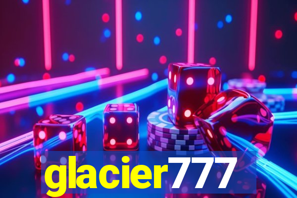 glacier777