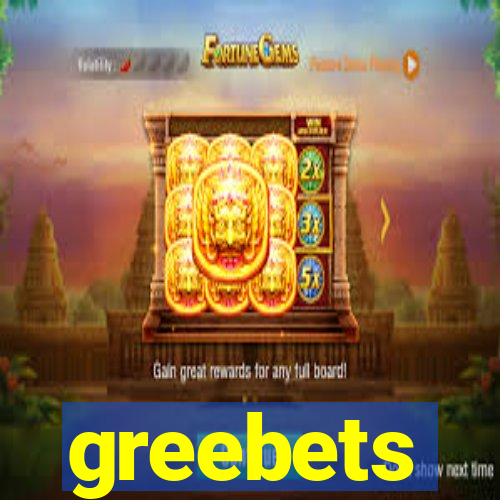 greebets