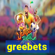 greebets