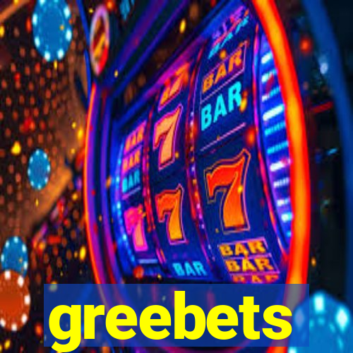 greebets