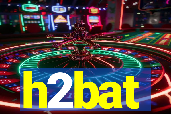 h2bat