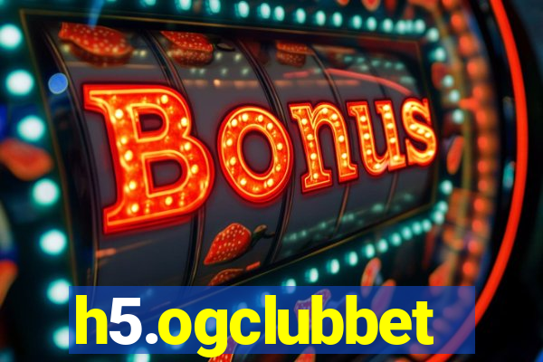 h5.ogclubbet