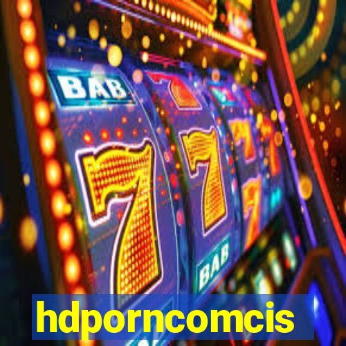 hdporncomcis