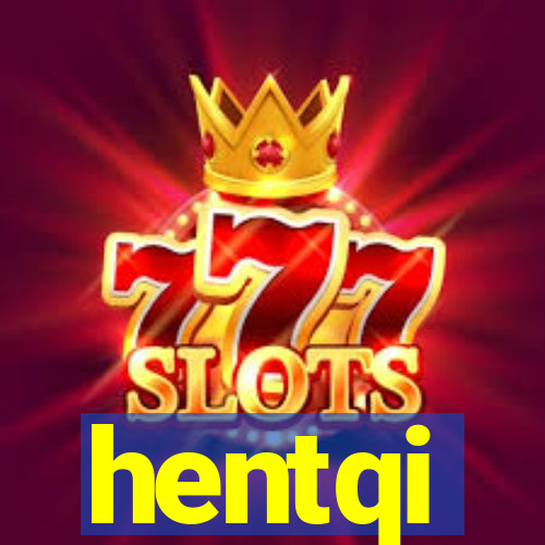 hentqi