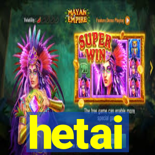 hetai