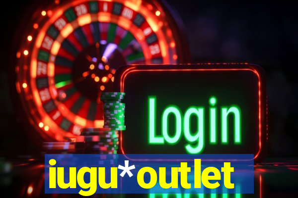 iugu*outlet