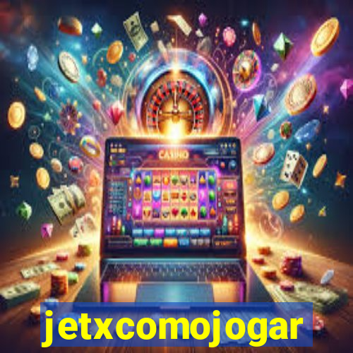 jetxcomojogar