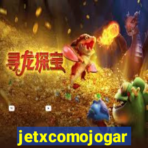 jetxcomojogar