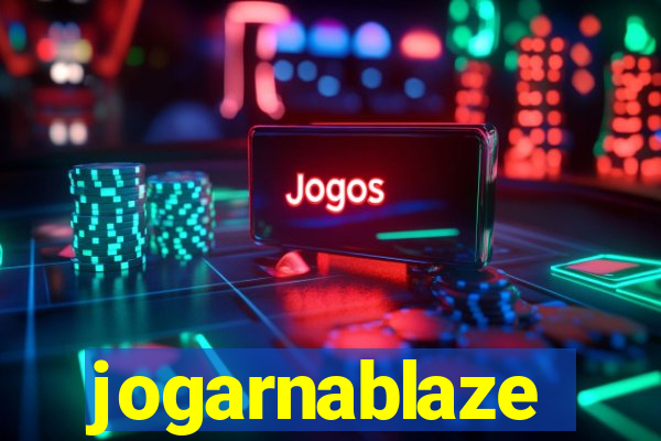 jogarnablaze