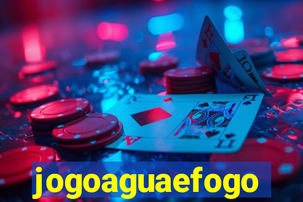 jogoaguaefogo