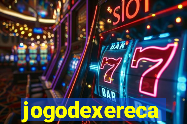 jogodexereca