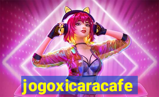 jogoxicaracafe