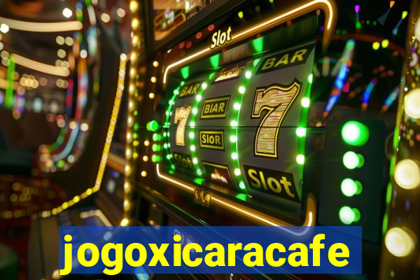 jogoxicaracafe