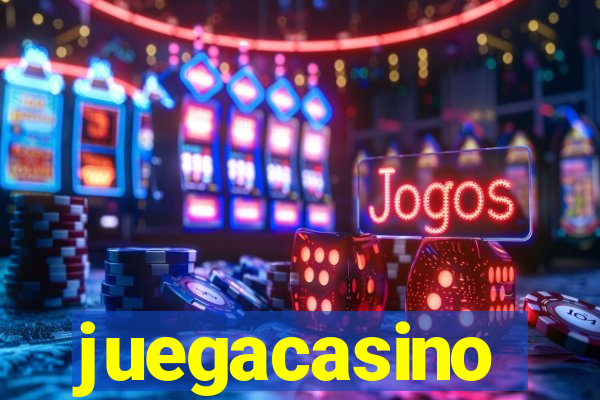 juegacasino