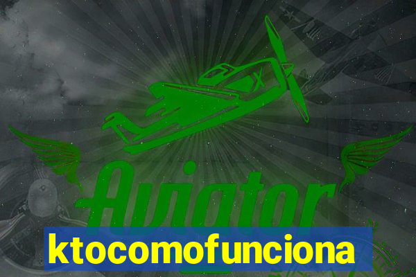 ktocomofunciona