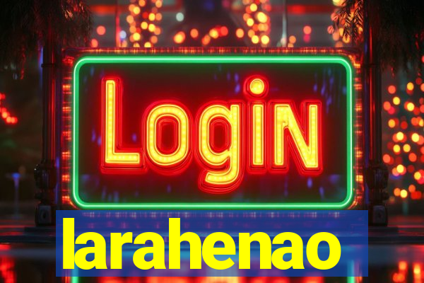 larahenao