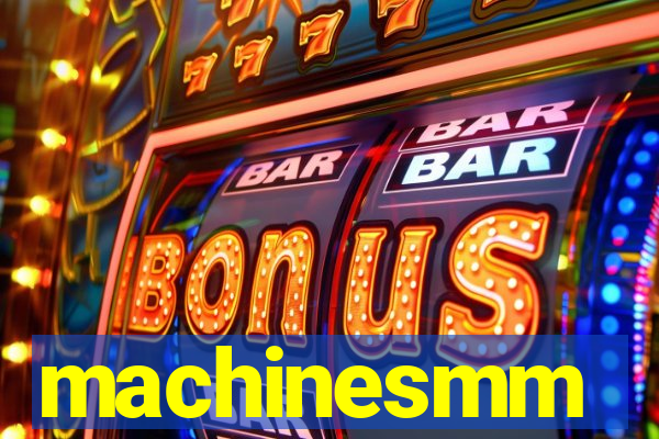 machinesmm