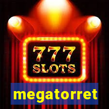 megatorret