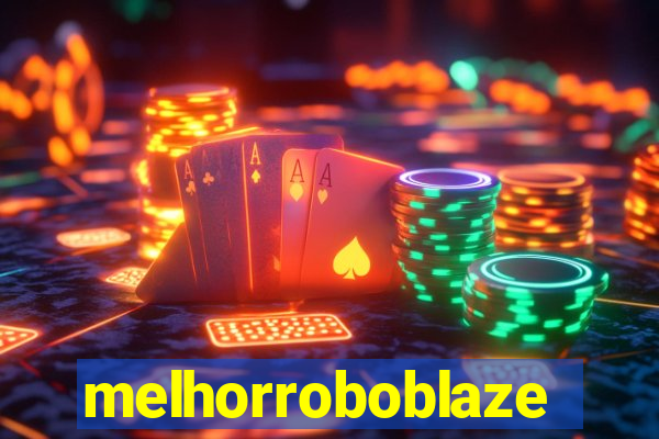 melhorroboblaze